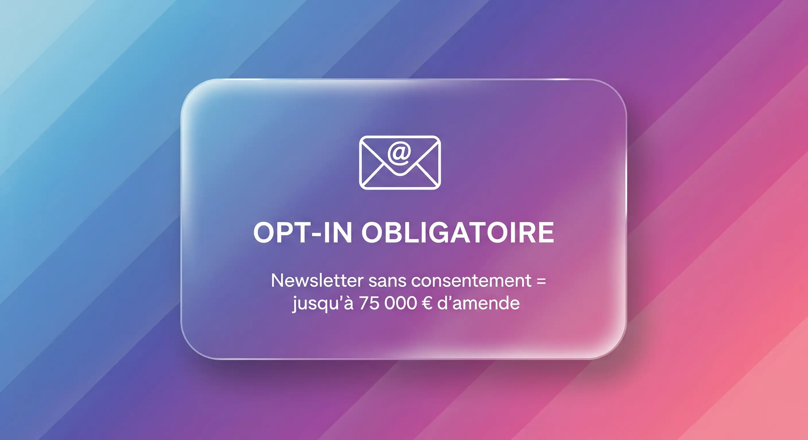Newsletter et RGPD : Le Guide Complet pour Envoyer des Emails Marketing Légalement